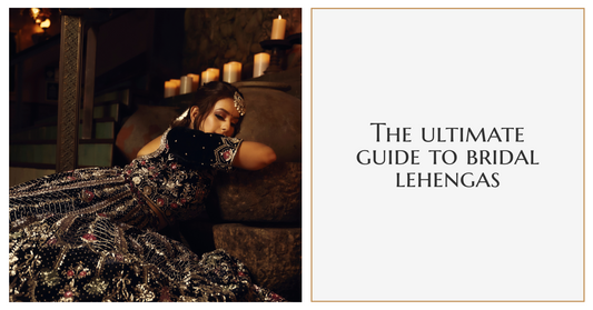 The Ultimate Guide to Bridal Lehengas
